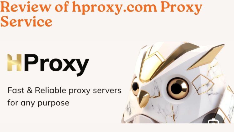 Review of hproxy.com Proxy Service