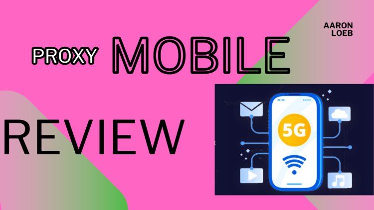 Mobile Proxy: The Ultimate Guide to Understanding and Using Mobile Proxies