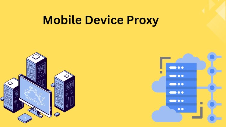 Mobile Device Proxy