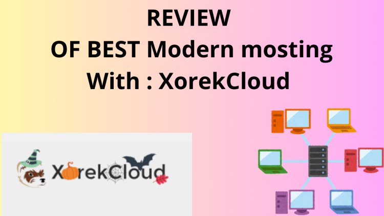 REVIEW  OF BEST Modern mosting With : XorekCloud