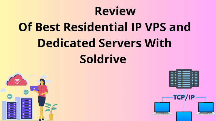 Review of best Residential IP VPS and Dedicated Servers