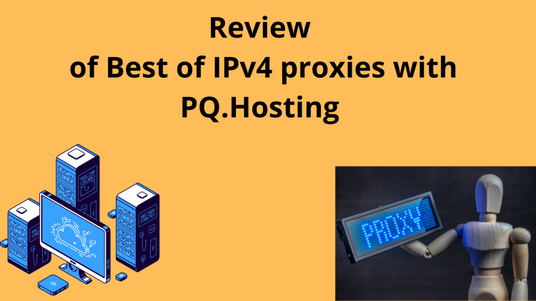 Review of Best of IPv4 proxies with  PQ.Hosting