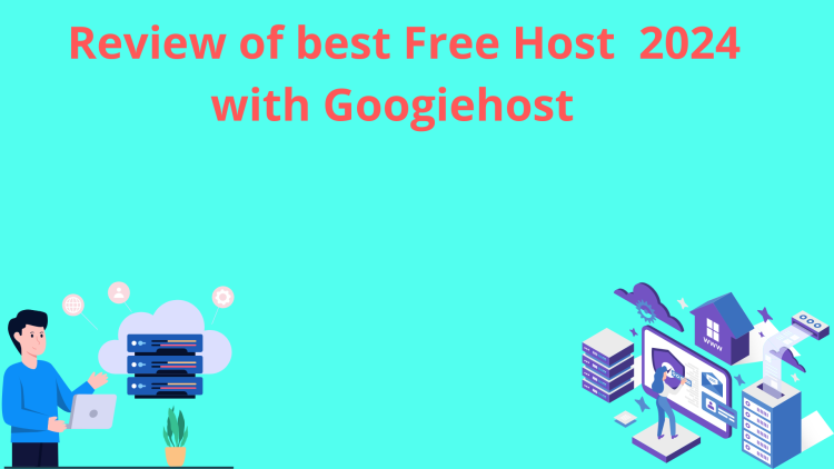 Review of best Free Host  2024 with Googiehost