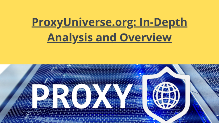 ProxyUniverse.org: In-Depth Analysis and Overview